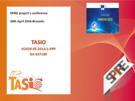 SPIRE project´s conference 20th April 2016-Brussels TASIO H2020-EE-2014-1-PPP GA 637189.