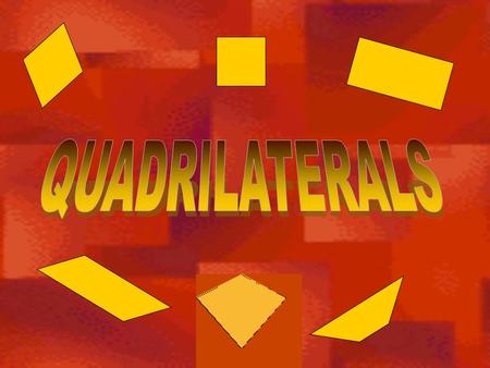  Parallelograms Parallelograms  Rectangles Rectangles  Rhombi Rhombi  Squares Squares  Trapezoids Trapezoids  Kites Kites.