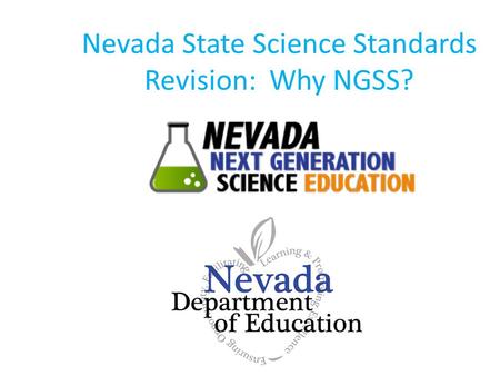 Nevada State Science Standards Revision: Why NGSS?