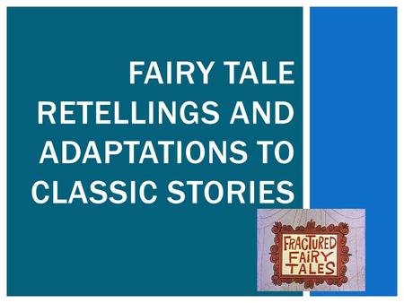 FAIRY TALE RETELLINGS AND ADAPTATIONS TO CLASSIC STORIES.