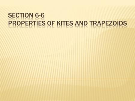 A kite is a quadrilateral with exactly two pairs of congruent consecutive sides.