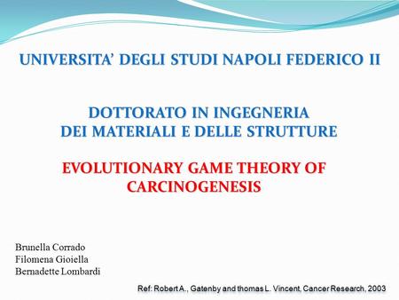 UNIVERSITA’ DEGLI STUDI NAPOLI FEDERICO II DOTTORATO IN INGEGNERIA DEI MATERIALI E DELLE STRUTTURE Brunella Corrado Filomena Gioiella Bernadette Lombardi.