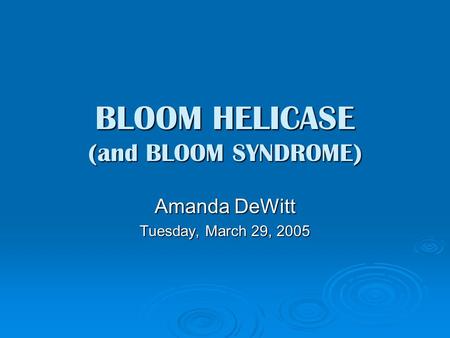 BLOOM HELICASE (and BLOOM SYNDROME)