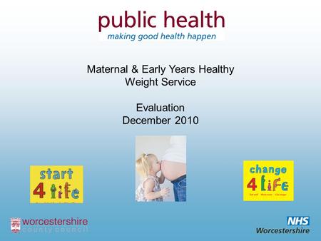 Maternal & Early Years Healthy Weight Service Evaluation December 2010.