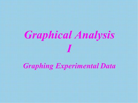 Graphical Analysis I Graphing Experimental Data. As a barge is loaded with more cargo Weight, the Depth that it sinks into the water changes. The table.