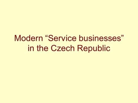 Modern “Service businesses” in the Czech Republic.