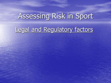 Assessing Risk in Sport Legal and Regulatory factors.