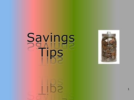 1. 2 What is Savings? It’s the money you have left after paying all of your expenses.