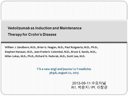 William J. Sandborn, M.D., Brian G. Feagan, M.D., Paul Rutgeerts, M.D., Ph.D., Stephen Hanauer, M.D., Jean-Frederic Colombel, M.D., Bruce E. Sands, M.D.,