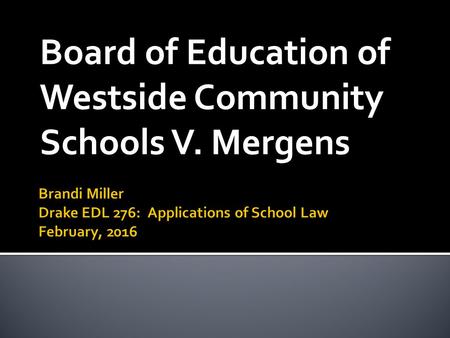 Brandi Miller Drake EDL 276: Applications of School Law February, 2016