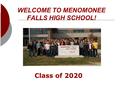 WELCOME TO MENOMONEE FALLS HIGH SCHOOL! Class of 2020.