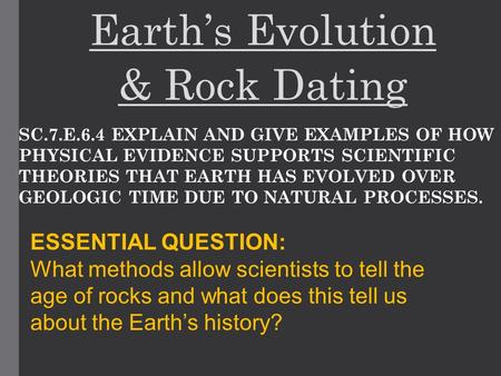 Earth’s Evolution & Rock Dating ESSENTIAL QUESTION: