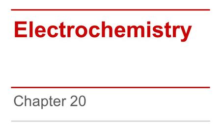 Electrochemistry Chapter 20. oxidation: lose e- -increase oxidation number reduction: gain e- -reduces oxidation number LEO goes GER Oxidation-Reduction.