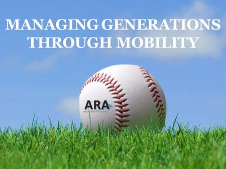 MANAGING GENERATIONS THROUGH MOBILITY. 2016 Best of the West Relocation Summit GENERATIONAL DIFFERENCES.