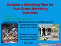 August 2008 Department of Applied Economics and Management Cornell University Ithaca, NY 14853 Wen-fei Uva Senior Extension Associate Develop a Marketing.