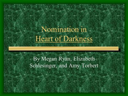 Nomination in Heart of Darkness By Megan Ryan, Elizabeth Schlesinger, and Amy Torbert.