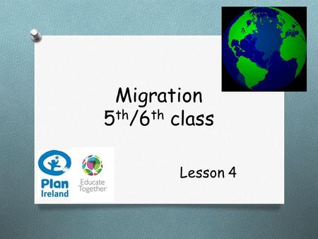 Migration 5 th /6 th class Lesson 4. In today’s lesson we are going to…  Examine a case study of Irish emigration  Learn about the life and choices.