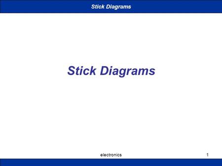 Stick Diagrams Stick Diagrams electronics.