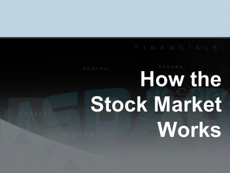 How the Stock Market Works. Corporations Corporation: a business that sells shares of stock to the public Stock: a certificate of ownership of a company.