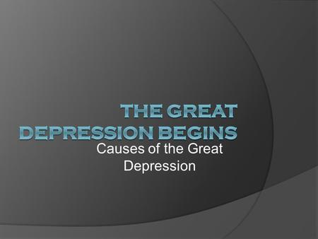 Causes of the Great Depression. 1. Industry  Overproduction of goods  Railroads lost business to new forms of transportation.  Coal mining was hit.