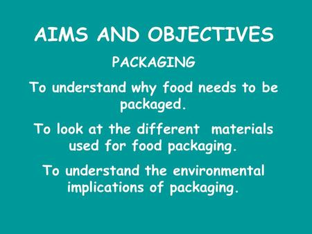 AIMS AND OBJECTIVES PACKAGING