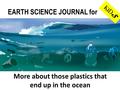 EARTH SCIENCE JOURNAL for KiDSKiDS More about those plastics that end up in the ocean.