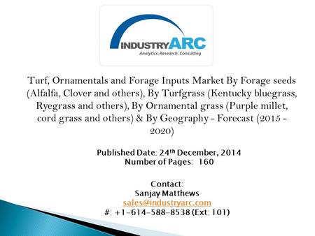 Turf, Ornamentals and Forage Inputs Market By Forage seeds (Alfalfa, Clover and others), By Turfgrass (Kentucky bluegrass, Ryegrass and others), By Ornamental.