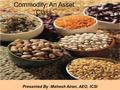 Commodity: An Asset Class Presented By :Mahesh Airan, AEO, ICSI.