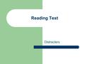 Reading Test Distracters. Wrong answers are called “distracters” They are designed to misdirect your thinking They could make you lose sight of your understanding.