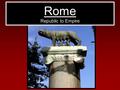 Rome Republic to Empire. Geography & peoples of Italy Geography –Peninsula divided by mountain range. »Resembles a boot »Apennine Mountains - backbone.