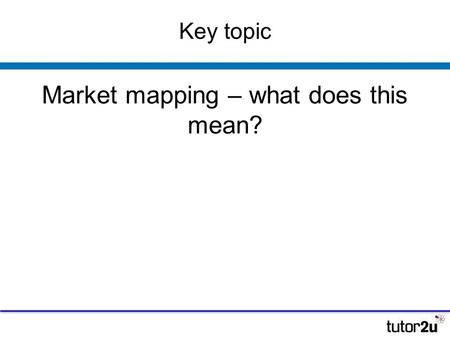 Market mapping – what does this mean?