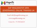 SAP MDG(MASTER DATA GOVERNANCE) ONLINE TRAINING UK    Contact Us : +91-9052666559.