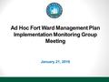 Ad Hoc Fort Ward Management Plan Implementation Monitoring Group Meeting January 21, 2016.