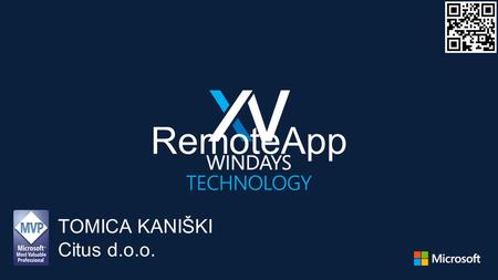 RemoteApp TOMICA KANIŠKI Citus d.o.o.. deliver applications to mobile platforms (BYOD) respond to dynamic business requirements for IT: –seasonal/temporary.