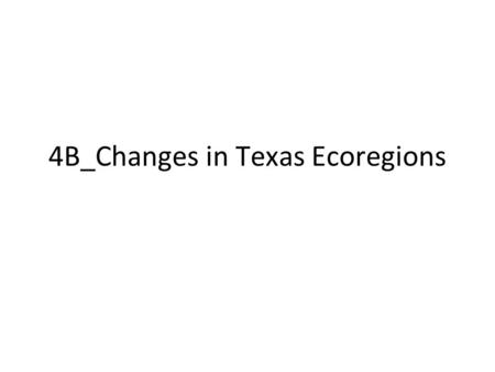 4B_Changes in Texas Ecoregions