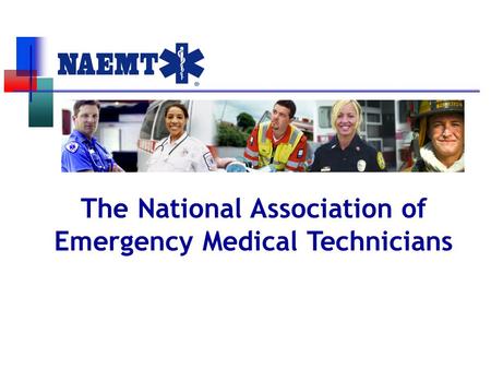 1 The National Association of Emergency Medical Technicians.