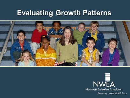 Evaluating Growth Patterns. Setting the Stage  Welcome/Introductions  Structure for the day  Materials review R A M Materials Reports Activity M A.