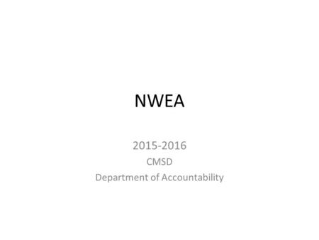 NWEA 2015-2016 CMSD Department of Accountability.