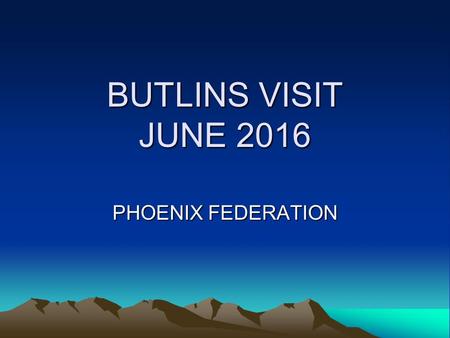 BUTLINS VISIT JUNE 2016 PHOENIX FEDERATION. BASIC INFORMATION 36 children – 20 girls and 16 boys 10 Staff (Female - KH/RG/CT/CW/JP & Male LY/SW/CL/TP.