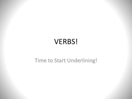 VERBS! Time to Start Underlining!. The verb is the most important part of the sentence. It is a word that expresses mental or physical action… – Like.