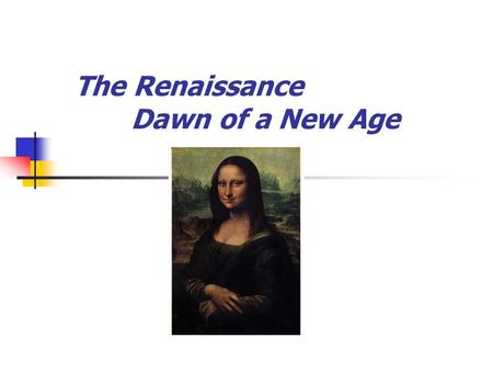 The Renaissance Dawn of a New Age. About 1450, European scholars became more interested in studying the world around them. Their art became more true.