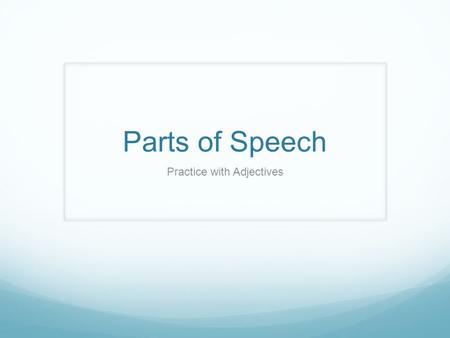 Parts of Speech Practice with Adjectives. Greg buys old bicycles. What part of speech is the word bicycles? Is there a word that tells what kind, which.