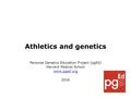 Athletics and genetics Personal Genetics Education Project (pgEd) Harvard Medical School www.pged.org 2016.