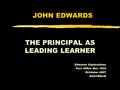 JOHN EDWARDS THE PRINCIPAL AS LEADING LEARNER Edwards Explorations Post Office Box 1934 Brisbane 4001 AUSTRALIA.