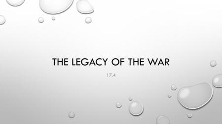 THE LEGACY OF THE WAR 17.4. COSTS OF THE WAR 620,000 SOLDIERS DIED 360,000 UNION TROOPS 260,000 CONFEDERATE TROOPS 3,000,000 MEN SERVED IN THE WAR OR.