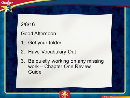 Vocab1 2/8/16 Good Afternoon 1.Get your folder 2.Have Vocabulary Out 3.Be quietly working on any missing work – Chapter One Review Guide.