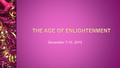 December 7-10, 2015. ACTION STATEMENT: I will learn about ‘paradigmatic shifts’ and explain how Enlightenment thought contributed to revolutionary change.