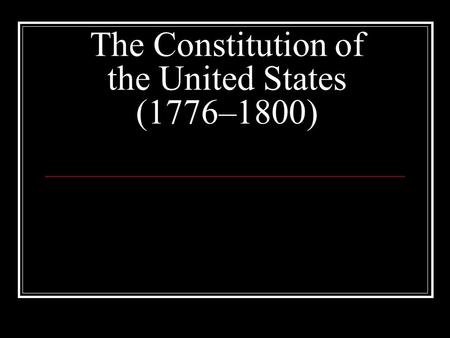 The Constitution of the United States (1776–1800).