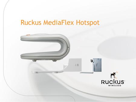 Ruckus MediaFlex Hotspot. Ruckus Wireless Confidential Page 2  Users now expect reliable Wi-Fi wherever  Wide range of users (free, fee-based, enterprise)