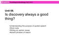 Unit 08. Is discovery always a good thing? Understanding the purpose of quoted speech Word roots Writing an opinion essay Adverb phrases of reason Teaching.